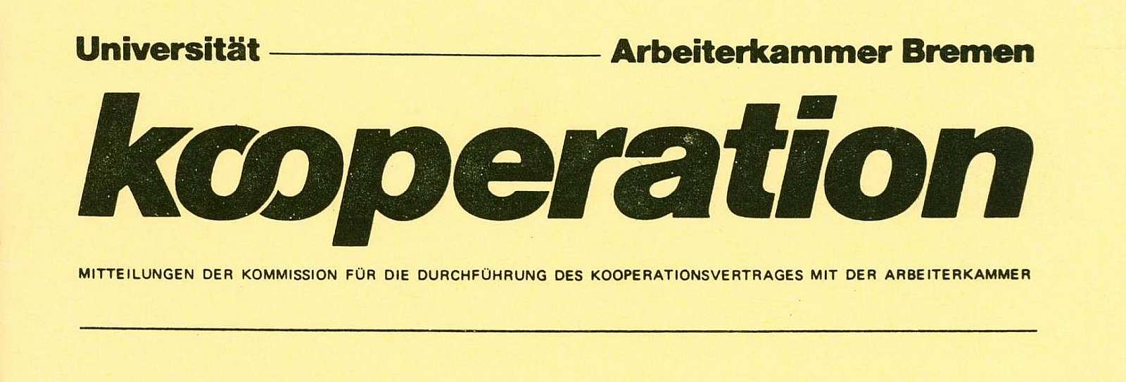 Ausschnitt des Titelblatts einer Veröffentlichung des 1971 geschlossenen und 1977 erweiterten Kooperationsvertrags. Auf dem Ausschnitt ist zu lesen: „Universität. Arbeiterkammer Bremen. Kooperation. Mitteilungen der Kommission für die Durchführung des Koo